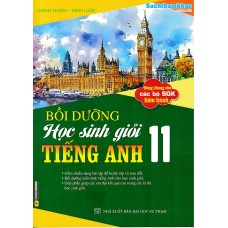 Bồi dưỡng học sinh giỏi tiếng anh 11 (Dùng chung cho các bộ SGK) Bồi dưỡng học sinh giỏi tiếng anh 11 (Dùng chung cho các bộ SGK)